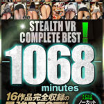 ＜チラリ＞ 【VR】STEALTH VR COMPLETE BEST！-1068minutes- 『FANZA』